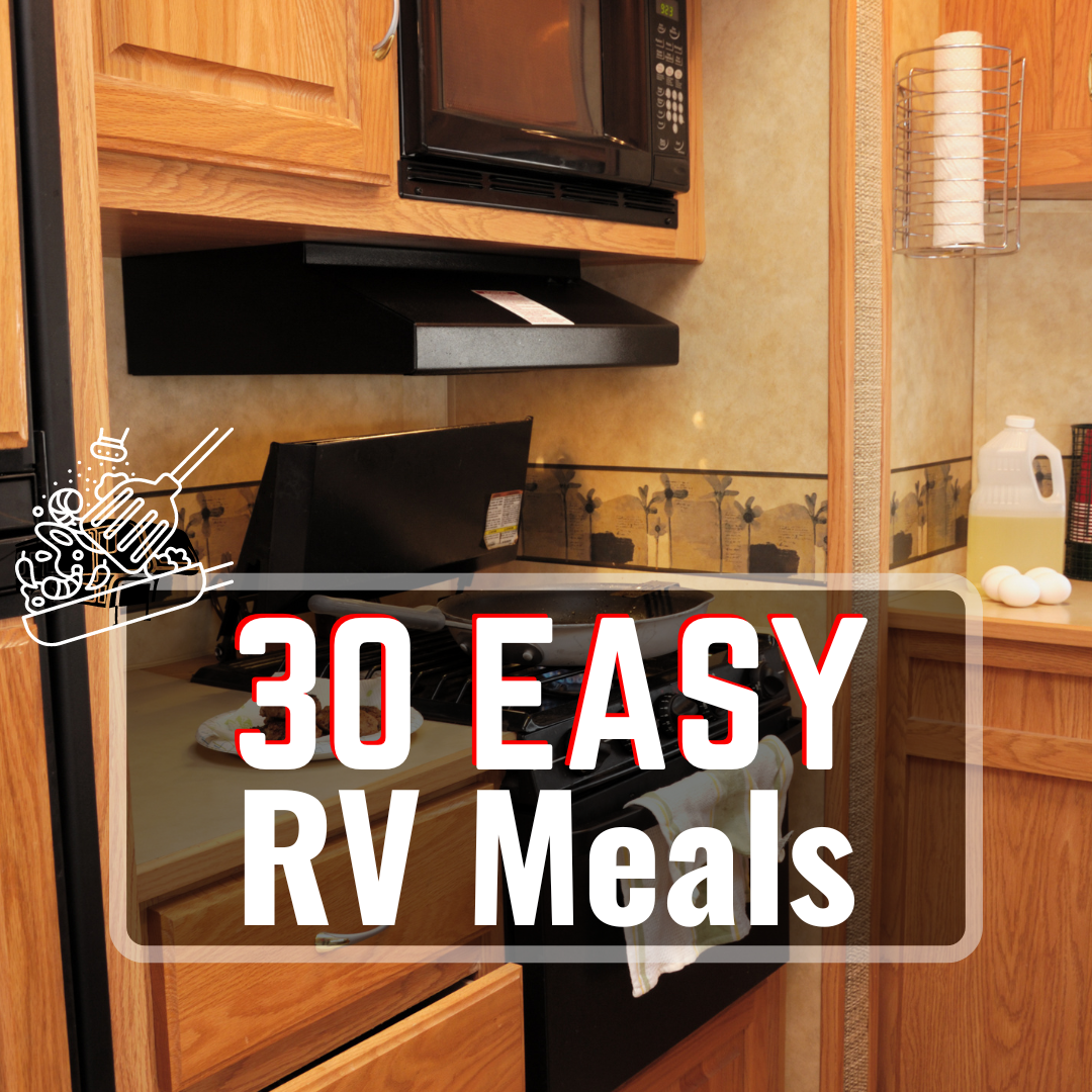 30 Easy RV Meals Thatll Save You Tons Of Time And Effort